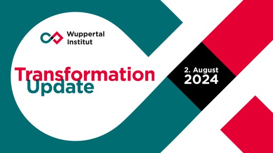 Das "Transformation Update" des Wuppertal Instituts vom 2. August 2024